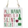 Boutique de Noël Wine Lovers*Ornament, Wooden Plaque, With Message "All Mama Wants Is A Silent Night"