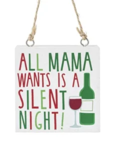 Boutique de Noël Wine Lovers*Ornament, Wooden Plaque, With Message "All Mama Wants Is A Silent Night"